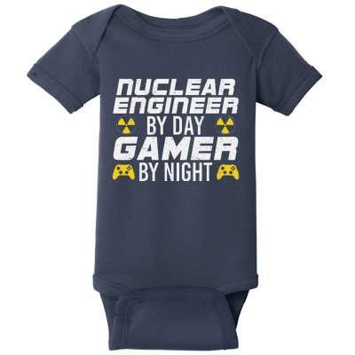 Nuclear Engineer By Day Gamer By Night Nuclear Engineer Baby Bodysuit