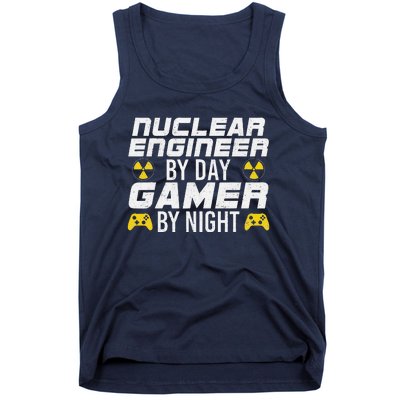 Nuclear Engineer By Day Gamer By Night Nuclear Engineer Tank Top