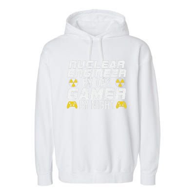 Nuclear Engineer By Day Gamer By Night Nuclear Engineer Garment-Dyed Fleece Hoodie