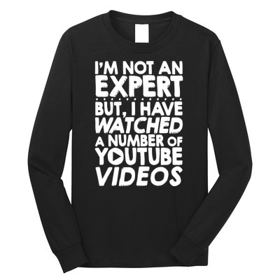 No Expert But I've Watched A Number Of YouTube Videos Funny Long Sleeve Shirt