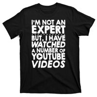 No Expert But I've Watched A Number Of YouTube Videos Funny T-Shirt