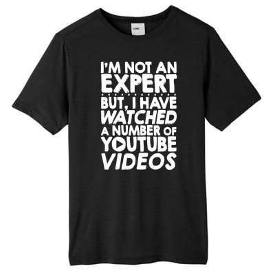 No Expert But I've Watched A Number Of YouTube Videos Funny Tall Fusion ChromaSoft Performance T-Shirt