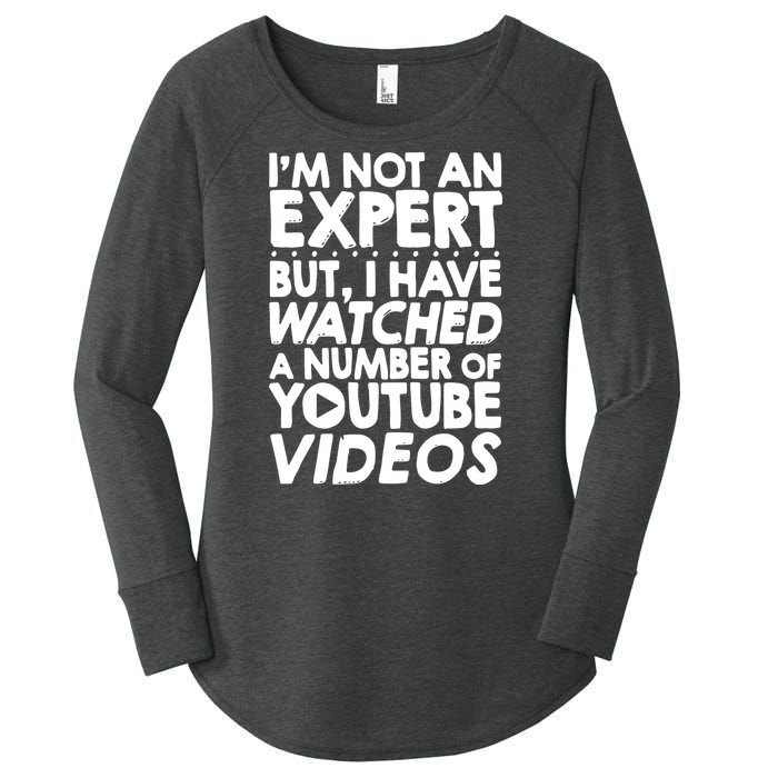 No Expert But I've Watched A Number Of YouTube Videos Funny Women's Perfect Tri Tunic Long Sleeve Shirt