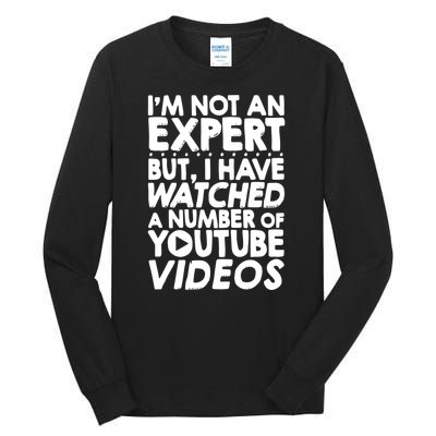 No Expert But I've Watched A Number Of YouTube Videos Funny Tall Long Sleeve T-Shirt