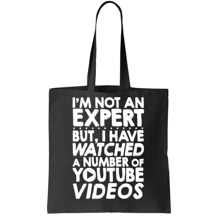 No Expert But I've Watched A Number Of YouTube Videos Funny Tote Bag