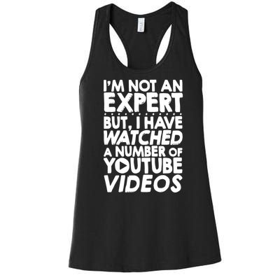 No Expert But I've Watched A Number Of YouTube Videos Funny Women's Racerback Tank