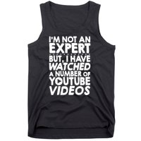 No Expert But I've Watched A Number Of YouTube Videos Funny Tank Top