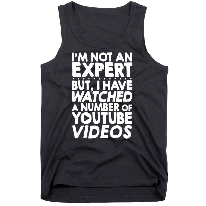 No Expert But I've Watched A Number Of YouTube Videos Funny Tank Top