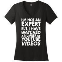 No Expert But I've Watched A Number Of YouTube Videos Funny Women's V-Neck T-Shirt