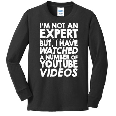 No Expert But I've Watched A Number Of YouTube Videos Funny Kids Long Sleeve Shirt