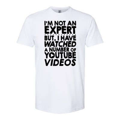 No Expert But I've Watched A Number Of YouTube Videos Funny Softstyle CVC T-Shirt