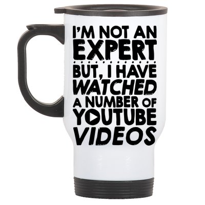 No Expert But I've Watched A Number Of YouTube Videos Funny Stainless Steel Travel Mug