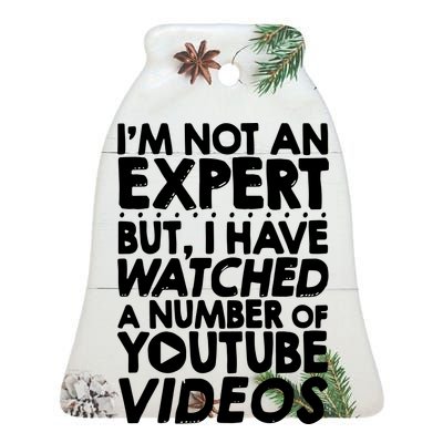 No Expert But I've Watched A Number Of YouTube Videos Funny Ceramic Bell Ornament