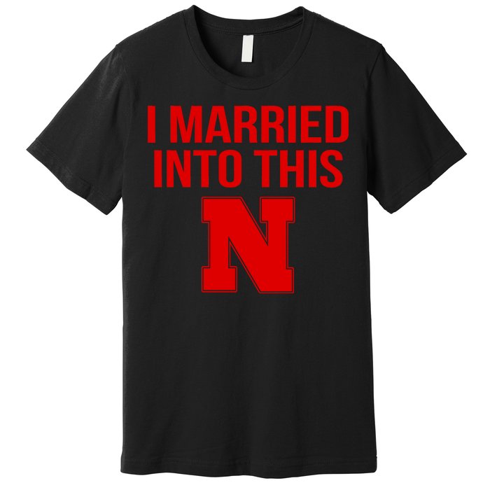 Nebraska Married Into This Premium T-Shirt