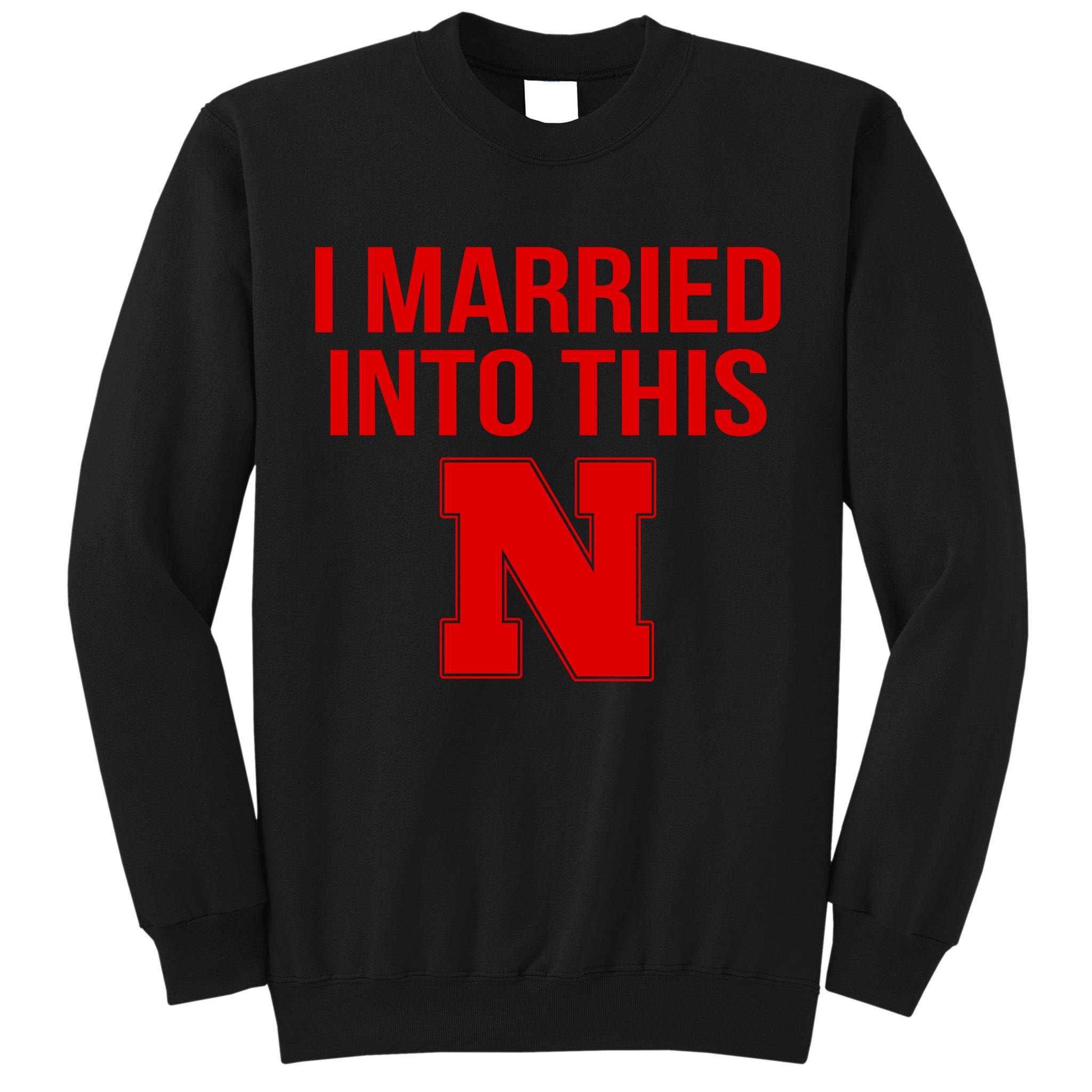 Nebraska Married Into This Tall Sweatshirt