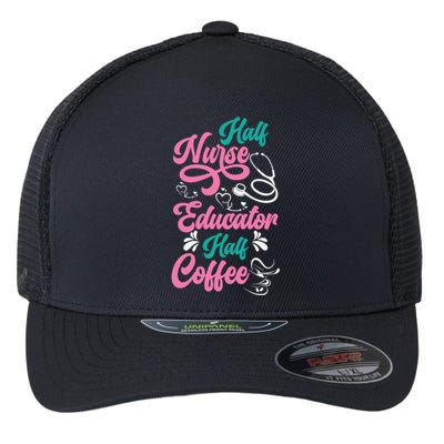 Nurse Educator Coffee Nursing School Coffee Addict Cool Gift Flexfit Unipanel Trucker Cap