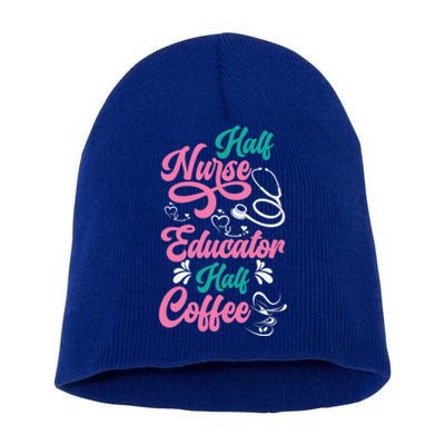 Nurse Educator Coffee Nursing School Coffee Addict Cool Gift Short Acrylic Beanie