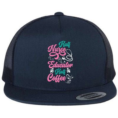 Nurse Educator Coffee Nursing School Coffee Addict Cool Gift Flat Bill Trucker Hat