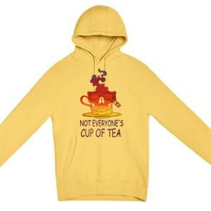 Not Everyones Cup Of Tea Coffeelover Morning Coffee Addict Gift Premium Pullover Hoodie