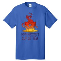 Not Everyones Cup Of Tea Coffeelover Morning Coffee Addict Gift Tall T-Shirt