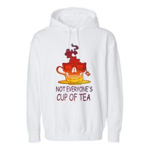 Not Everyones Cup Of Tea Coffeelover Morning Coffee Addict Gift Garment-Dyed Fleece Hoodie