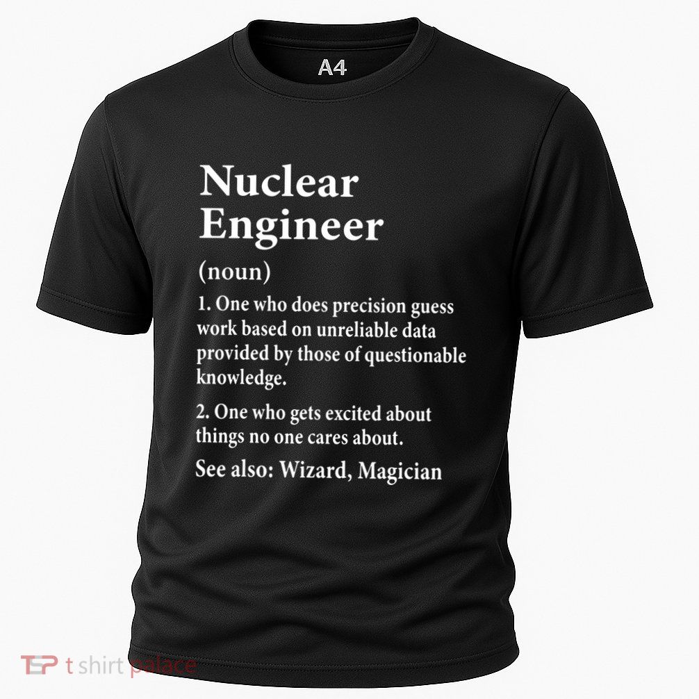 Nuclear Engineer Definition Funny Engineering Student Saying Cooling Performance Crew T-Shirt