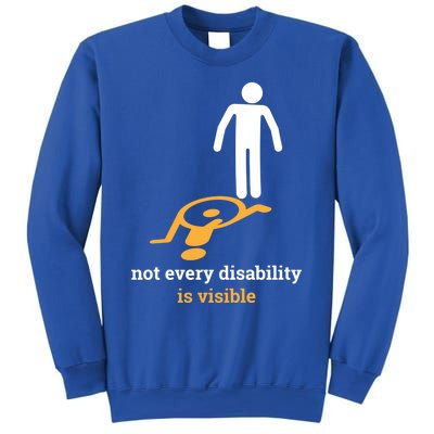 Not Every Disability Is Visible Invisible Awareness Gift Sweatshirt