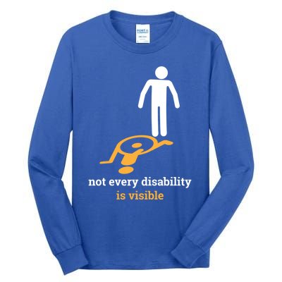 Not Every Disability Is Visible Invisible Awareness Gift Tall Long Sleeve T-Shirt