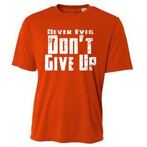 Never Ever DonT Give Up Cooling Performance Crew T-Shirt