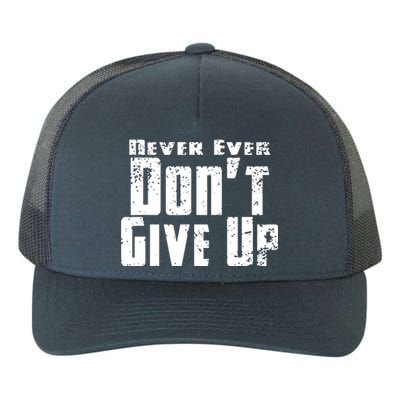 Never Ever DonT Give Up Yupoong Adult 5-Panel Trucker Hat