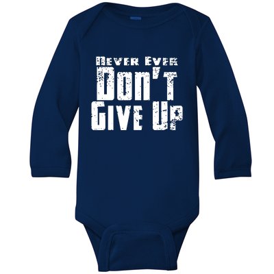 Never Ever DonT Give Up Baby Long Sleeve Bodysuit