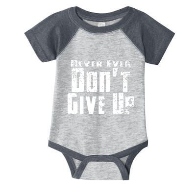 Never Ever DonT Give Up Infant Baby Jersey Bodysuit