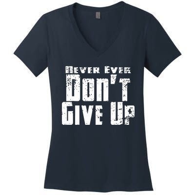 Never Ever DonT Give Up Women's V-Neck T-Shirt