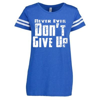 Never Ever DonT Give Up Enza Ladies Jersey Football T-Shirt