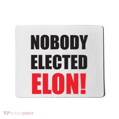 Nobody Elected Elon Mousepad