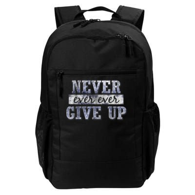 Never Ever Ever Give Up Motivational Inspirational Daily Commute Backpack