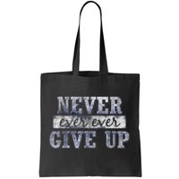 Never Ever Ever Give Up Motivational Inspirational Tote Bag