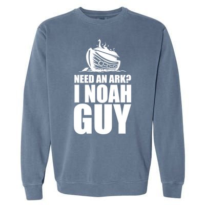 Need An Ark I Noah Guy Garment-Dyed Sweatshirt