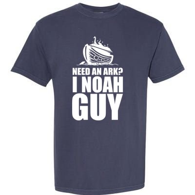 Need An Ark I Noah Guy Garment-Dyed Heavyweight T-Shirt