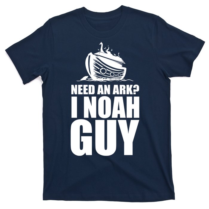 Need An Ark I Noah Guy T-Shirt