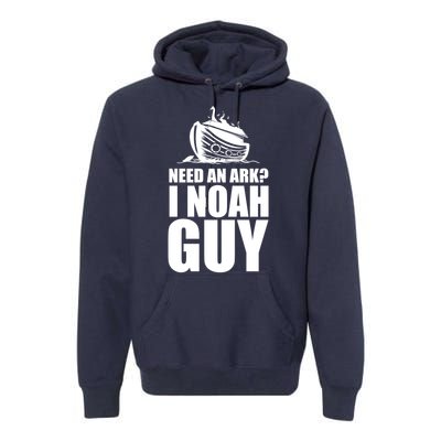 Need An Ark I Noah Guy Premium Hoodie