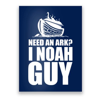 Need An Ark I Noah Guy Poster