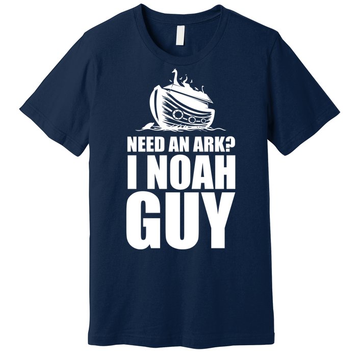 Need An Ark I Noah Guy Premium T-Shirt