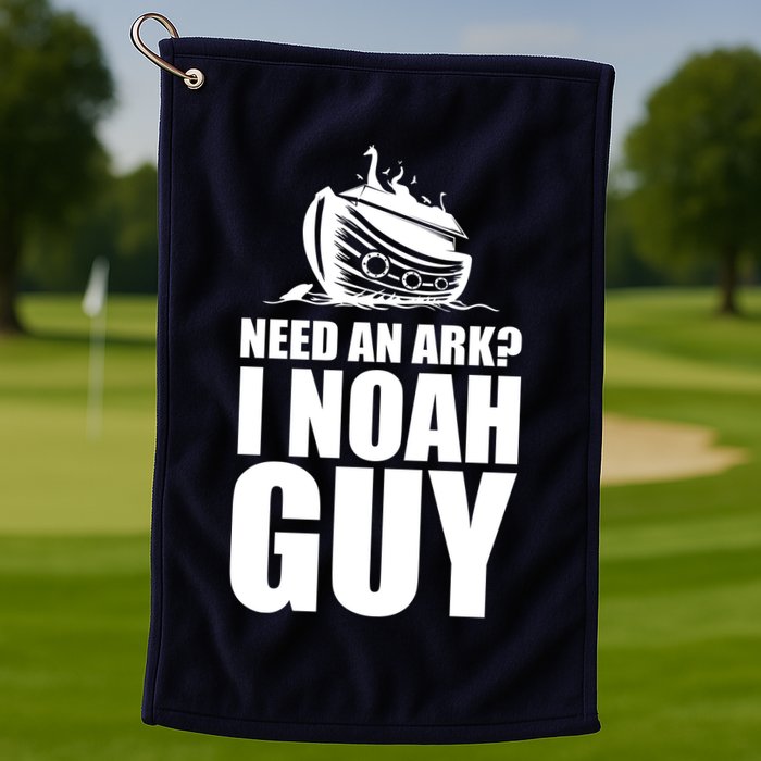 Need An Ark I Noah Guy Golf Towel