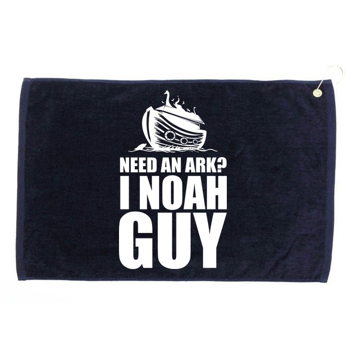 Need An Ark I Noah Guy Grommeted Golf Towel