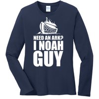 Need An Ark I Noah Guy Ladies Long Sleeve Shirt