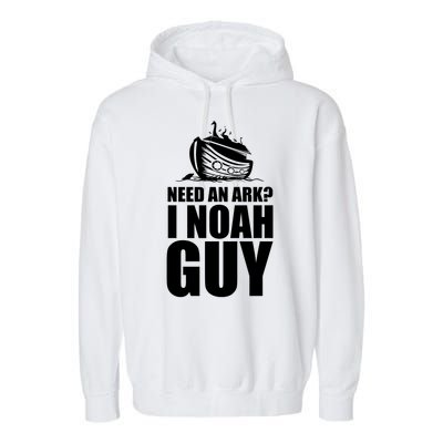 Need An Ark I Noah Guy Garment-Dyed Fleece Hoodie