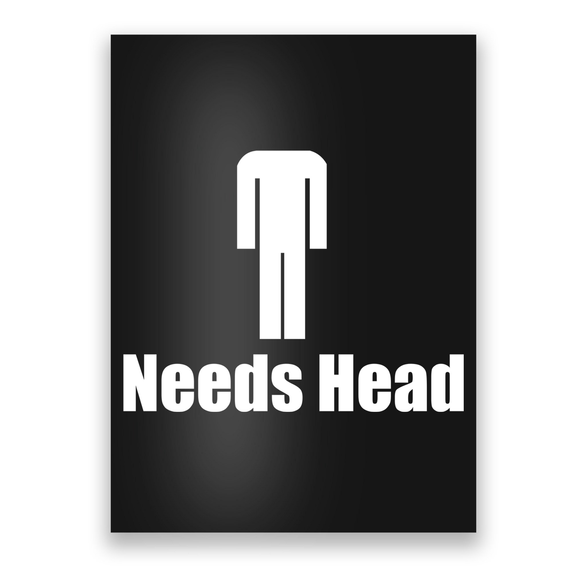 Needs Head Poster