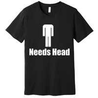 Needs Head Premium T-Shirt