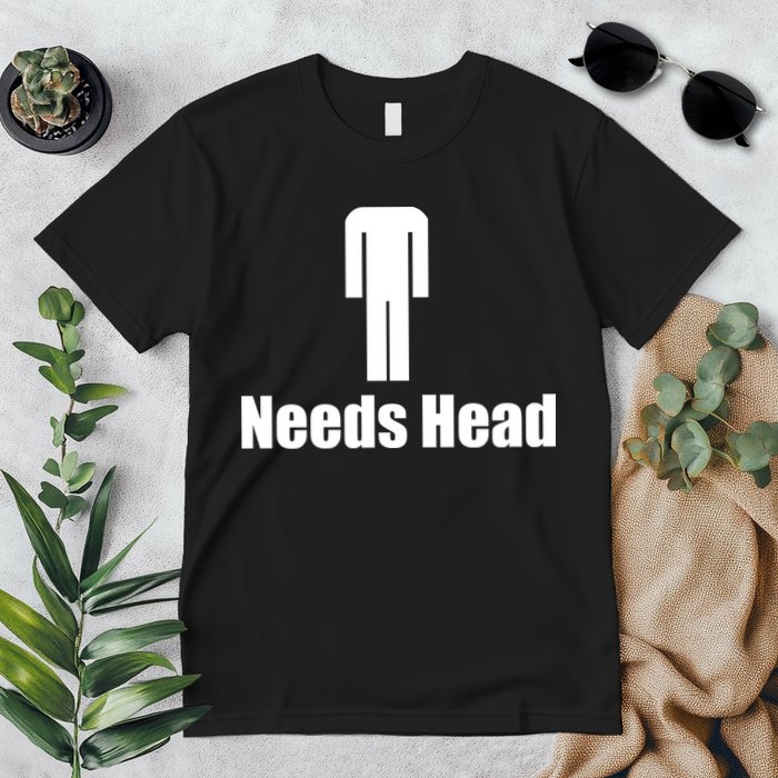 Needs Head Premium T-Shirt